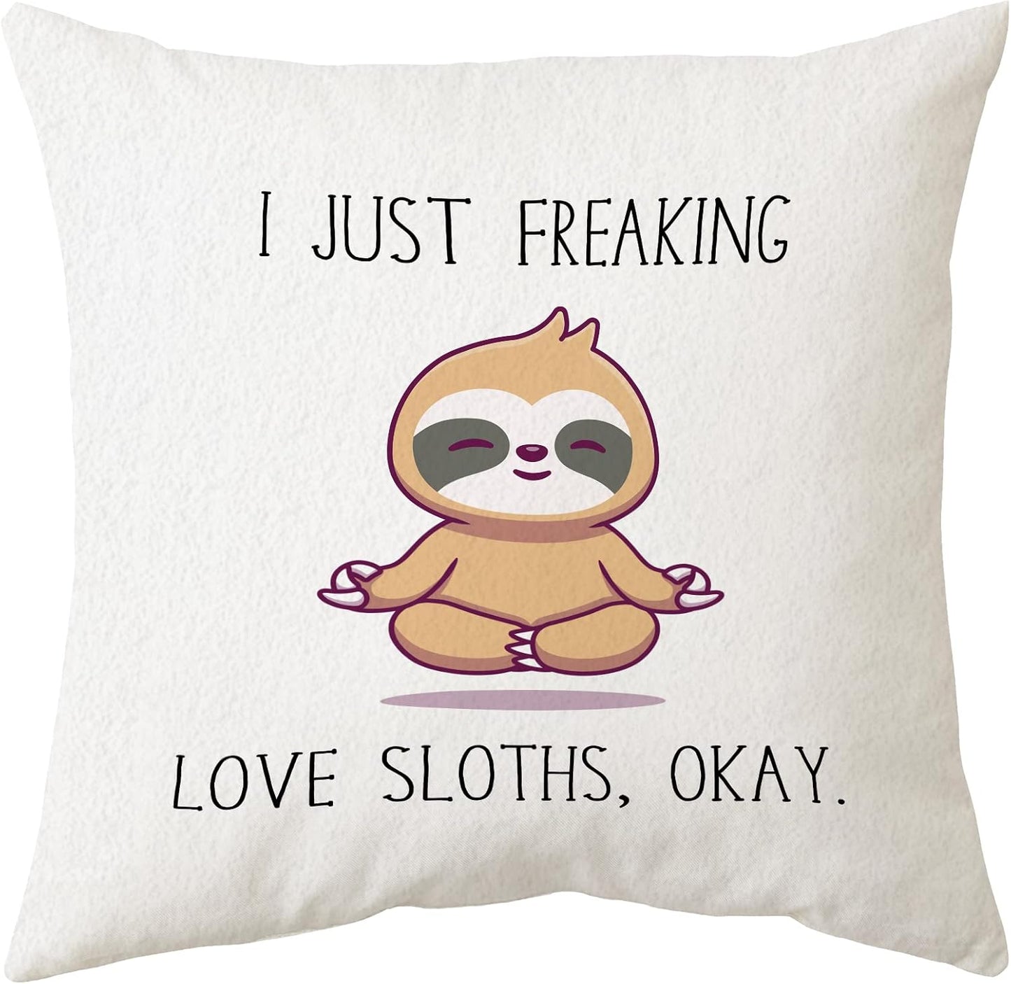 Sidhua Funny Sloth Animal Themed Pillowcase Decorations for Home, I Just Freaking Love Sloths, OK Throw Pillow Cover 18"x18", Sloth Lover Gifts